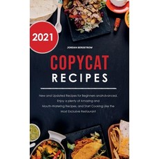Copycat Recipes 2021: New and Updated Recipes for Beginners and Advanced. Enjoy a plenty of Amazing ... Hardcover, Jordan Bergstrom, English, 9781801830263