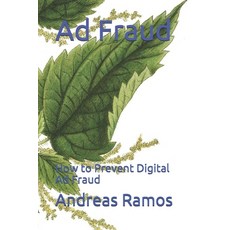 Ad Fraud: How to Prevent Digital Ad Fraud Paperback, Independently Published, English, 9798564538404
