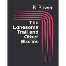 The Lonesome Trail and Other Stories Paperback, Independently Published, English, 9798730226111