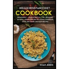 Insulin Resistance Diet: MEGA BUNDLE - 4 Manuscripts in 1 - 160+ Insulin Resistance - friendly recip... Hardcover, Basic Publishing, English, 9781664038394
