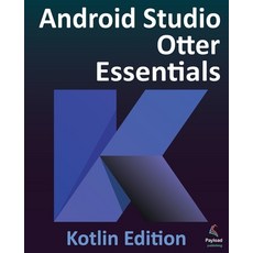 (英文圖書)Android Studio Otter Essentials - Kotlin Edition: Developing Android Apps Using... 平裝版, Payload Media, Inc., 英文