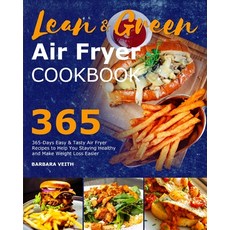 Lean and Green Air Fryer Cookbook 2021: 365-Days Easy & Tasty Air Fryer Recipes to Help You Staying ... Paperback, Barbara Veith, English, 9781801216128