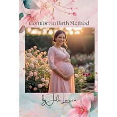 (영문도서)Comfort in Birth Method Third Edition Paperback, Little Rose Press, English, 9798231981106