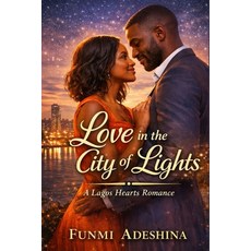 (영문도서)Love in the City of Lights: A Lagos Hearts Romance Paperback, Independently Published, English, 9798242248069