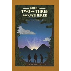 Where Two or Three Are Gathered: Essays on Friendship Paperback, 1517 Publishing, English, 9781948969024