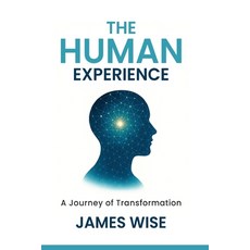 (영문도서)The Human Experience: A Journey of Transformation Paperback, James Wise, English, 9798295439827