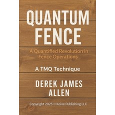 (영문도서)Quantum Fence: A Quantified Revolution in Fence Operations - A TMQ Technique Paperback, Independently Published, English, 9798288962417