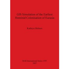 (영문도서) GIS Simulation of the Earliest Hominid Colonisation of Eurasia Paperback