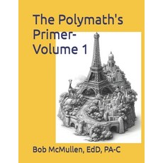 (영문도서)The Polymath's Primer- Volume 1: A Plethora of Perplexing and Profound Facts Paperback, Independently Published, English, 9798341156722