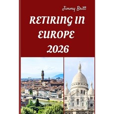 (영문도서)Retiring in Europe 2026: Your Practical Guide to Affordable Living Relaxed Life... Paperback, Independently Published, English, 9798275157130