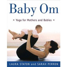(영문도서) Baby Om: Yoga for Mothers and Babies Paperback, St. Martins Press-3PL, English, 9780805068399