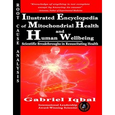 (영문도서)Illustrated Encyclopedia of Mitochondrial Health and Human Wellbeing: Scientific... Paperback, Independently Published, English, 9798197979469