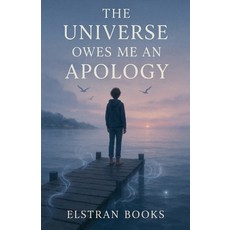 (영문도서)The Universe Owes Me an Apology Paperback, Elstran Books, English, 9798232425845