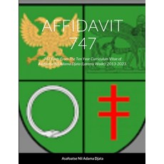 (영문도서) Affidavit 747: 747 Facts From The Ten Year Curriculum Vitae of Asafoatse Nii Adama Djata (Lar... Paperback, Lulu.com, English, 9781312564916