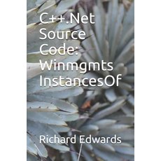 (영문도서) C++.Net Source Code: Winmgmts InstancesOf Paperback, Independently Published, English, 9781730798207