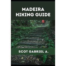 (영문도서)Madeira Hiking Guide Paperback, Independently Published, English, 9798196656330