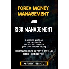 (영문도서) Forex Money Management And Risk Management: A practical Guide On How To Minimize Your Risk An... Paperback, Independently Published, English, 9798867572778