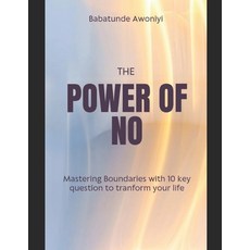 (영문도서)The Power of No: Mastering boundaries with 10 key question to tranform your life Paperback, Independently Published, English, 9798241299420