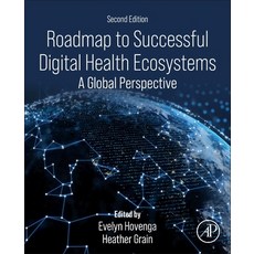 (영문도서)Roadmap to Successful Digital Health Ecosystems: A Global Perspective Paperback, Academic Press, English, 9780443440731 Academic Press, English, 9780443440731