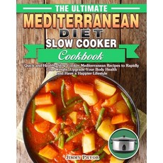 The Ultimate Mediterranean Diet Slow Cooker Cookbook: Quick and Healthy Slow Cooker Mediterranean Re... Paperback, Jimmy Pryor