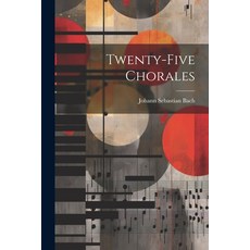 (영문도서) Twenty-five Chorales Paperback, Legare Street Press, English, 9781021787422