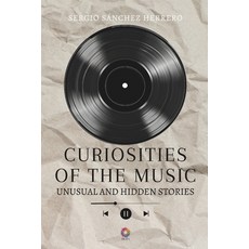 (영문도서)Curiosities of the Music: Unusual and hidden stories Paperback, Independently Published, English, 9798263081690