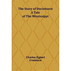 (영문도서) The Story of Duciehurst: A Tale of the Mississippi Paperback, Alpha Edition, English, 9789362923349