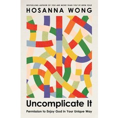 (영문도서)Uncomplicate It: Permission to Enjoy God in Your Unique Way Paperback, Thomas Nelson, English, 9781400347582