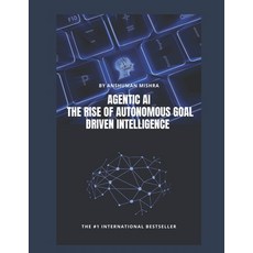 (영문도서)Agentic AI: The Rise of Autonomous Goal Driven Intelligence Paperback, Independently Published, English, 9798283246338
