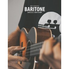 (영문도서) Beginning Baritone Ukulele Bootcamp Paperback, Blinky Publishing, English, 9780982615188