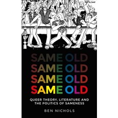 (영문도서) Same Old: Queer Theory Literature and the Politics of Sameness Paperback, Manchester University Press, English, 9781526163813