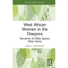 (영문도서) West African Women in the Diaspora: Narratives of Other Spaces Other Selves Hardcover, Routledge, English, 9781032113067