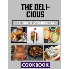 (영문도서) The delicious: The Art Of Cooking Beans Main Dishes Paperback, Independently Published, English, 9798360330912