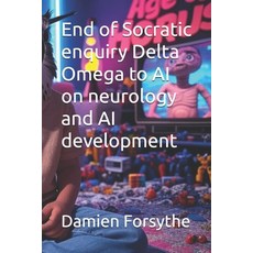 (영문도서)End of Socratic enquiry Delta Omega to AI on neurology and AI development Paperback, Independently Published, English, 9798293963584