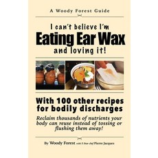 (영문도서) Eating Ear Wax and loving it!: Funny prank book gag gift novelty notebook disguised as a re... Paperback, Woody Forest, English, 9781088191194