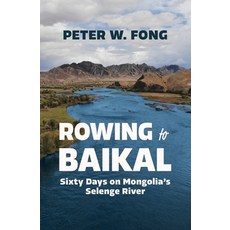 (영문도서) Rowing to Baikal: Sixty Days on Mongolia's Selenge River Paperback, Latah Books, English, 9781957607221