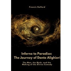 (영문도서) Inferno to Paradise: The Journey of Dante Alighieri: The Man the Myth and the... Paperback, Tredition Gmbh, English, 9783384499592
