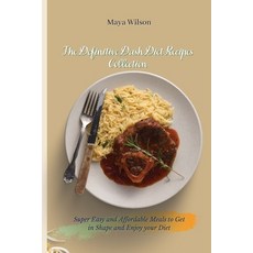 The Definitive Dash Diet Recipes Collection: Super Easy and Affordable Meals to Get in Shape and Enj... Paperback, Maya Wilson, English, 9781802690538