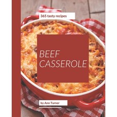 365 Tasty Beef Casserole Recipes: A Beef Casserole Cookbook that Novice can Cook Paperback, Independently Published, English, 9798695510669
