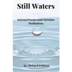 (영문도서)Still Waters: Selected Poems and Christian Meditations Paperback, Independently Published, English, 9781673667981