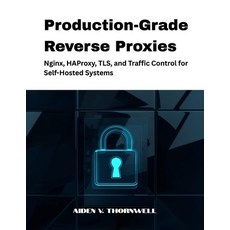 (영문도서)Production-Grade Reverse Proxies: Nginx HAProxy TLS and Traffic Control for S... Paperback, Independently Published, English, 9798241192028