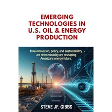 (영문도서)Emerging Technologies in U.S. Oil & Energy Production Paperback, Independently Published, English, 9798274757720