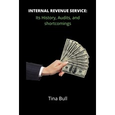 (영문도서) Internal Revenue Service: Its history audits and shortcomings Paperback, Independently Published, English, 9798847361392