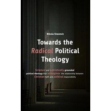 (英文圖書)Towards the Radical Political Theology: From new to radical political theology.... 平裝版, Independently Published, 英文