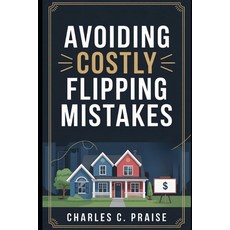 (영문도서)Avoiding Costly Flipping Mistakes Paperback, Independently Published, English, 9798267659536