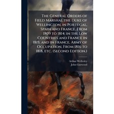 (영문도서)The General Orders of Field Marshal the Duke of Wellington in Portugal Spain a... Hardcover, Hutson Street Press, English, 9781024283570