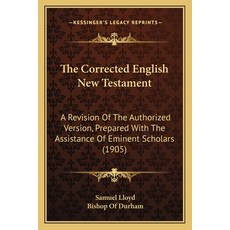 (영문도서)The Corrected English New Testament: A Revision Of The Authorized Version Prepa... Paperback, Kessinger Publishing, 9781165133376
