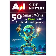 (英文圖書)AI Side Hustles: 50 Smart Ways to Earn with Artificial Intelligence: Practical S... 平裝版, Independently Published, English