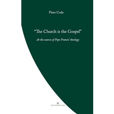 (영문도서)The Church is the Gospel: At the Source of Pope Francis' Theology Paperback, Coventry Press, English, 9780648497721