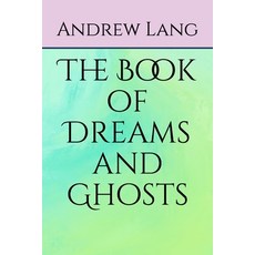 The Book of Dreams and Ghosts Paperback, Independently Published